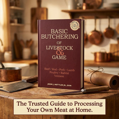 Basic Butchering of Livestock & Game: Beef, Veal, Pork, Lamb, Poultry, Rabbit, Venison by John J. Mettler